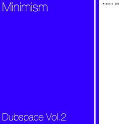 [Mixotic 184] Minimism - Dubspace #2