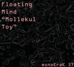 [monoKraK37] Floating Mind - Mollekul Toy