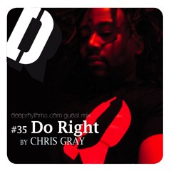 [Deeprhythms Guestmix #35] Chris Gray - Do Right