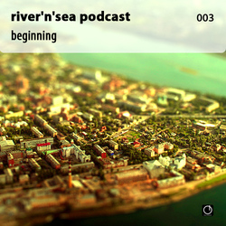 [Electronica Podcast] River'n'Sea - Beginning