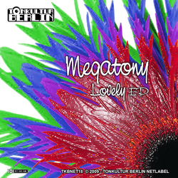 [Tonkultur Berlin 18] Megatony - Lovely EP