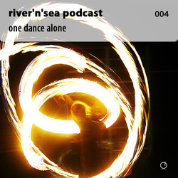 [Electronica Podcast] River'n'Sea - One Dance Alone