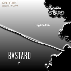 [45rpm019] EugeneKha - Bastard