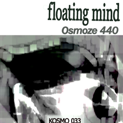 [kosmo 033] Floating Mind - Osmoze 440