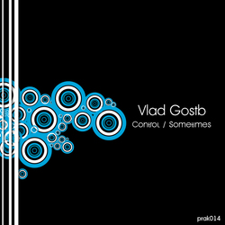 [prak014] Vlad Gostb - Control / Sometimes