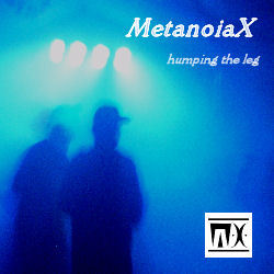 [audcst014] MetanoiaX - Humping the Leg