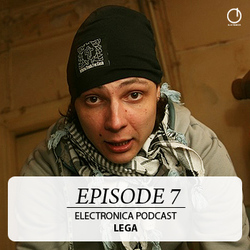 [Electronica Podcast] Lega - Episode 7