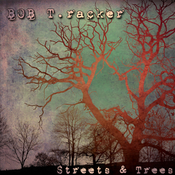 [L&C18] Bob T.racker - Streets & Trees