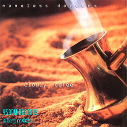 [45rpm024] Nameless Dancers - Cloudy Coffee EP