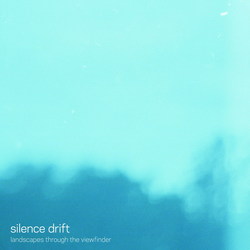 [ca344] Silence Drift - Landscapes Through The Viewfinder