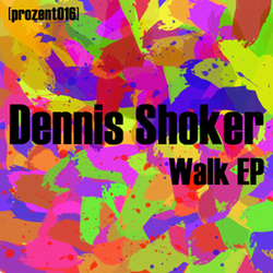 [prozent016] Dennis Shoker - Walk EP