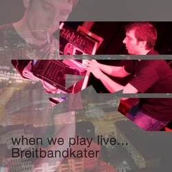 [wpl05] When we play live… – Breitbandkater