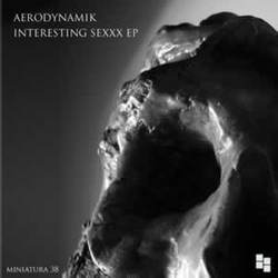 [miniatura038] Aerodynamik - Interesting Sexxx EP