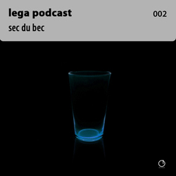 [Electronica Podcast] Lega - Sec Du Bec