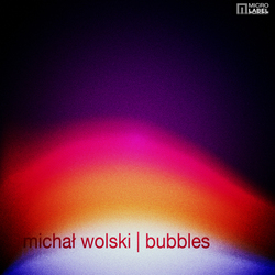 [mlr021] Michal Wolski - Bubbles EP