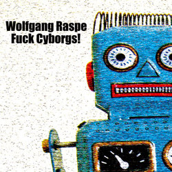 [SSR073G] Wolfgang Raspe  - Fuck Cyborgs!