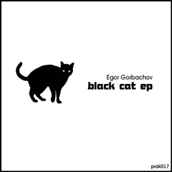 [prak017] Egor Gorbachov - Black Cat EP