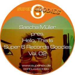 [SSR DJ-MIX 009 G] Sascha Muller  - "Pres. Hello, This Is Super 6 Records Goodies Vol. 02" DJ-Mix