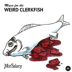 [MIXG009] Various Artists - Music For The Weird Clerkfish