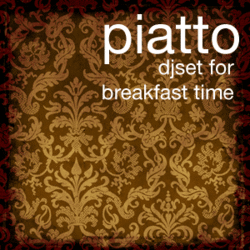 Piatto - Djset for breakfast time