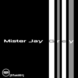 [gtakt001] Mister Jay - Grey EP
