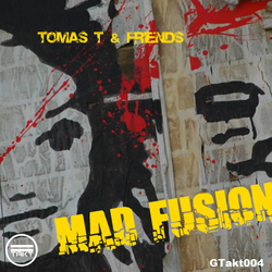 [gtakt004] Tomas T & Friends - Mad Fusion EP