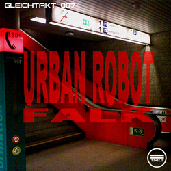 [gtakt007] Falk - Urban Robot EP