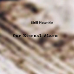 [dw069] Kirill Platonkin - Our Eternal Alarm