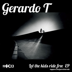 [mK33] Gerardo T - Let the Kids Ride Free EP