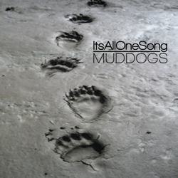 [earman135] ItsAllOneSong - MudDogs