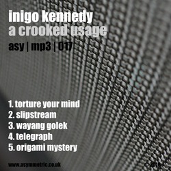 [Asymmetric | MP3 017] Inigo Kennedy - A Crooked Usage