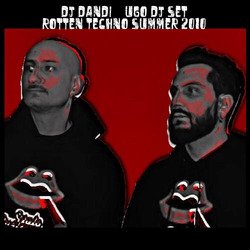 Dj Dandi & Ugo - Dj set Rotten Techno Summer 2010