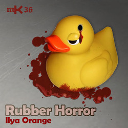 [mK36] Ilya Orange - Rubber Horror EP