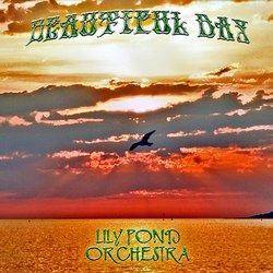 [earman145] Lily Pond Orchestra - Beautiful Day