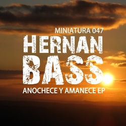 [miniatura047] Hernan Bass - Anochece Y Amanece EP