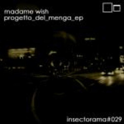 [insectorama 029] Madame Wish - Progetto Del Menga EP