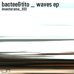 [insectorama 032] Bactee & Tito - Waves EP