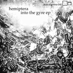 [insectorama 040] Hemiptera - Into the gyre EP