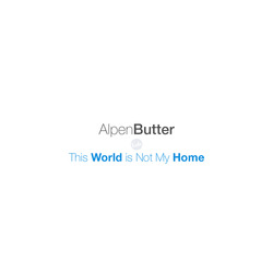 [PS022] Alpen Butter - This World Is Not My Home