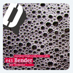 [Deeprhythms Guestmix #43] Tomasz - Bender