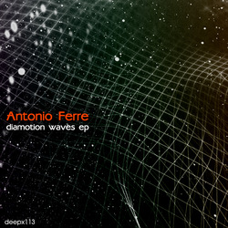 [deepx113] Antonio Ferre - Diamotion Waves EP