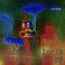 [ttr020] Andreas Florin - Chicken run EP