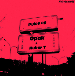 [Noisybeat025] Opak  - Pules EP