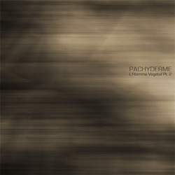 [1337-018] Pachyderme - L’ Homme V&#233;g&#233;tal Part 2 EP