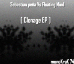 [monoKraK73] Sebastian Pe&#241;a vs Floating Mind - Clonage EP