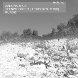 [RUR002] Aaronautica  - Teenweighter (LetKolben Remix)