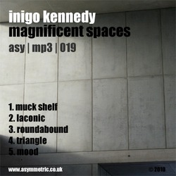 [Asymmetric | MP3 019] Inigo Kennedy - Magnificent Spaces