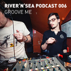 [Electronica Podcast] River'n'Sea - Groove Me