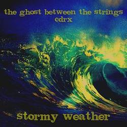 [treetrunk128] CDRX and The Ghost Between The Strings - Stormy Weather