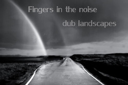 [podcast026] Fingers In The Noise - Dub Landscapes